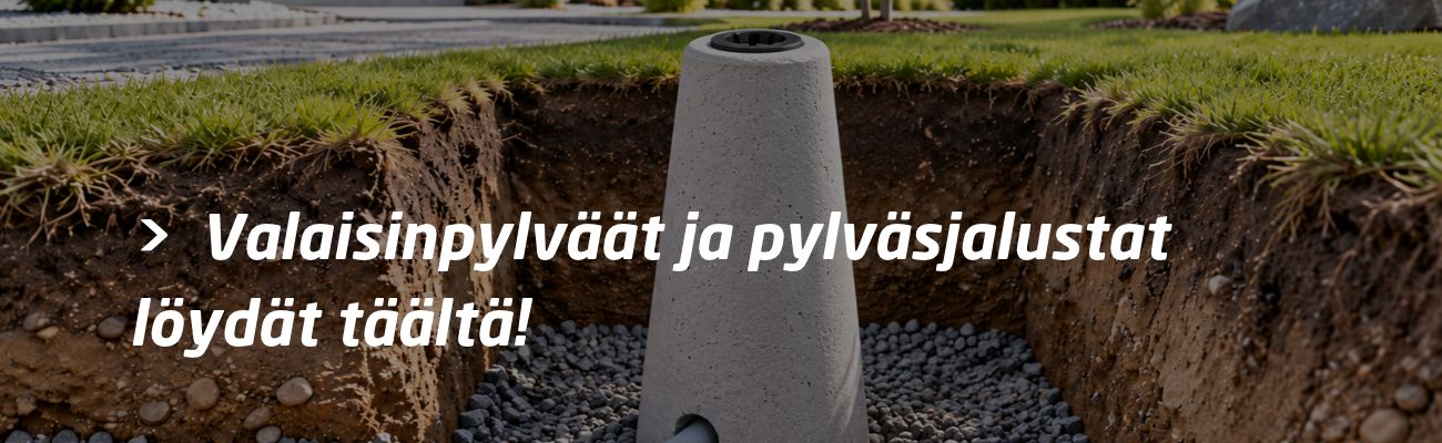 Valaisinpylväät ja pylväsjalustat löydät täältä!