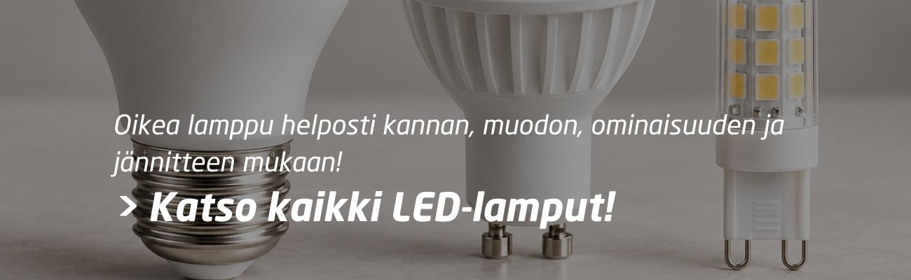 Oikea lamppu helposti kannan, muodon, ominaisuuden ja jännitteen mukaan! Katso kaikki LED-lamput!