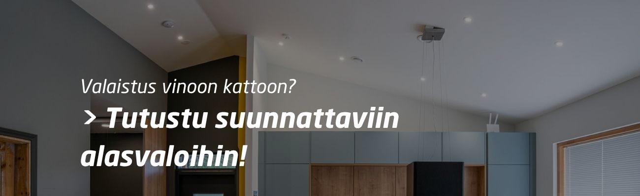 Valaistus vinoon kattoon? Tutustu suunnattaviin alasvaloihin!